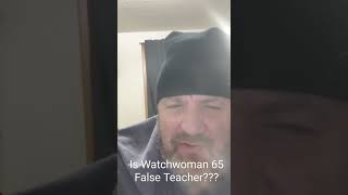 is Watchwoman 65 Lisa Boyce a false teacher