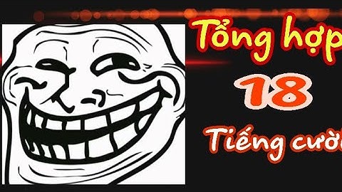 Tổng hợp tiếng cười ghép video l link dưới