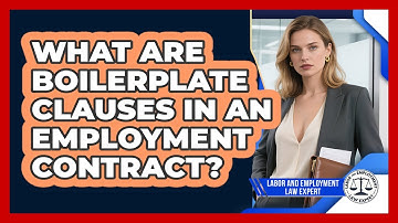 What Are Boilerplate Clauses In An Employment Contract? - Labor and Employment Law Expert