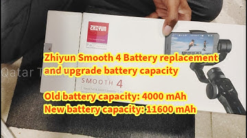 Zhiyun Smooth 4 Battery change And Increase battery capacity 200 mAh to 11600mAh #zhiyunsmooth4