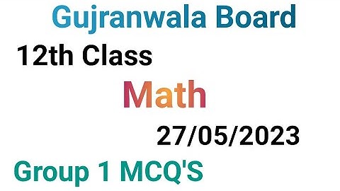12th class math question paper 2023|Gujranwala board|12 class math group 1 mcqs paper 2023