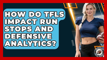How Do TFLs Impact Run Stops And Defensive Analytics? - Gridiron Data Digest
