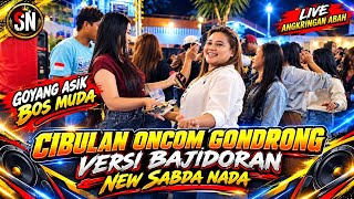 Jen Najen Najen - ONCOM GONDRONG yang lagi viral nih !!! BAJIDORAN NEW SABDA NADA LIVE SESION