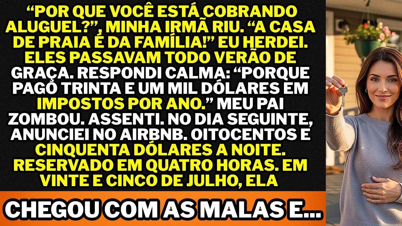 “Por que cobram aluguel?”, minha irmã riu. “Esta é a casa da família.” Eu herdei  e fechei a...