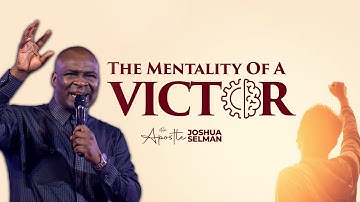 THE MENTALITY OF A VICTOR with APOSTLE JOSHUA SELMAN | Koinonia Global