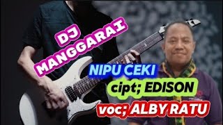 lagu DJ TERBARU /DISKO manggarai nipu ceki,lirik lagu Edison Hengki.voc.alby ratu