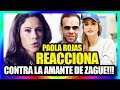 Paola Rojas REACCIONA contra Paulina Garcia por que Filtró VIDEO de ZAGUE