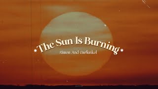 Simon And Garfunkel • The Sun Is Burning • Lyrics (Inglés/Español)