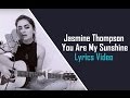 Jasmine thompson  you are my sunshine lyrics