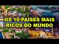 Os 10 países mais ricos do mundo em 2021