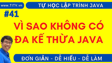 Java 41. Vì sao không có đa kế thừa trong Java?  | Phần 2 - Lập trình Hướng Đối Tượng