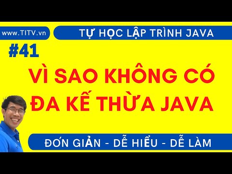 Java 41. Vì sao không có đa kế thừa trong Java?  | Phần 2 - Lập trình Hướng Đối Tượng