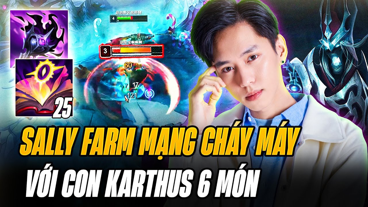 Sally Và Con Karthus 6 Món Farm Mạng Cực Cháy Gánh 3 Lane Thua Lật Kèo Với Lượng Sát Thương Khủng