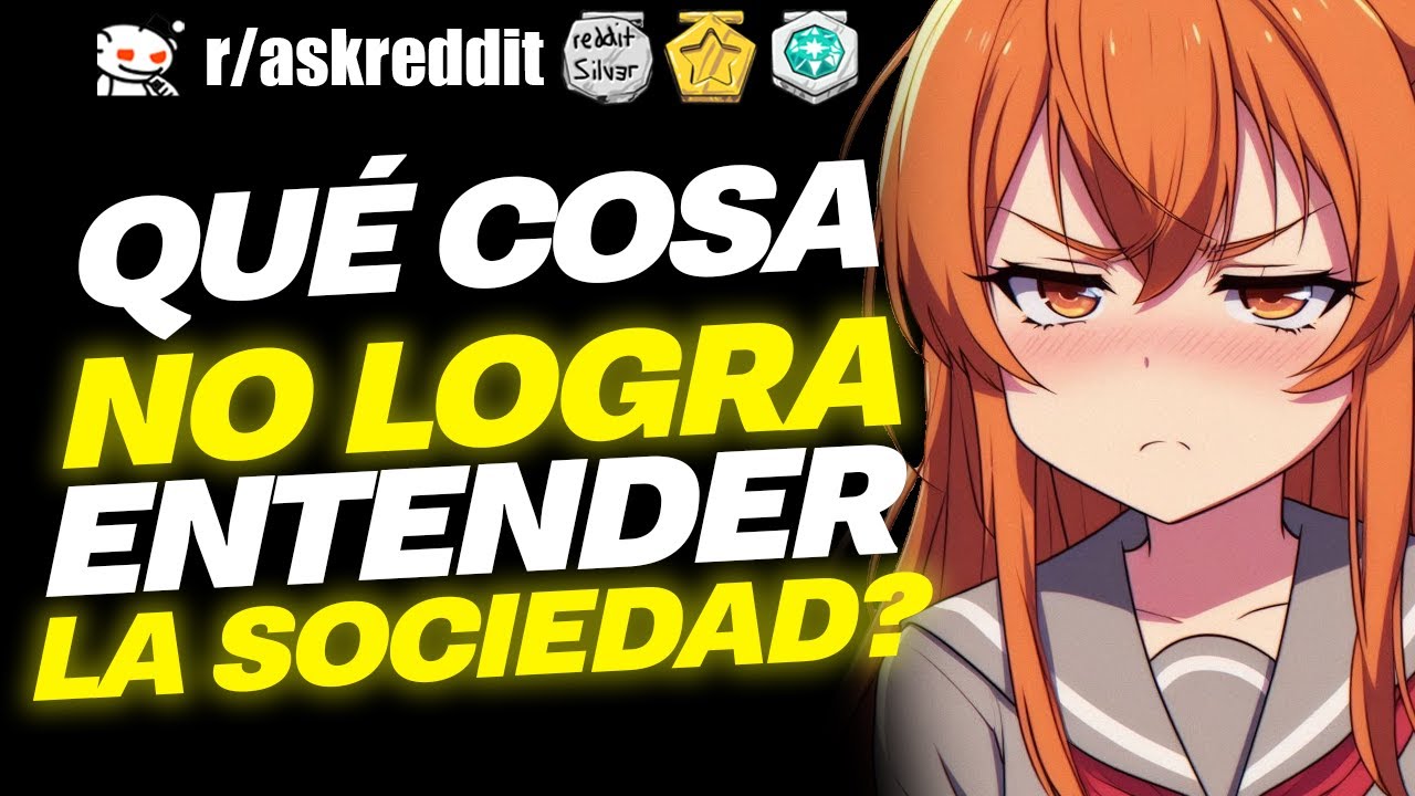 ¿Qué es ALGO que NADIE parece ENTENDER? 🙄  - Preguntas de Reddit.
