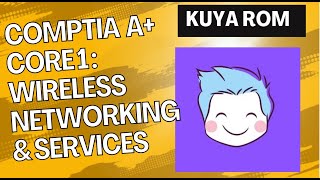 CompTIA A+ Core 1: Wireless Networking & Services