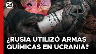 🚨 ¿Rusia utilizó armas químicas contra Ucrania?