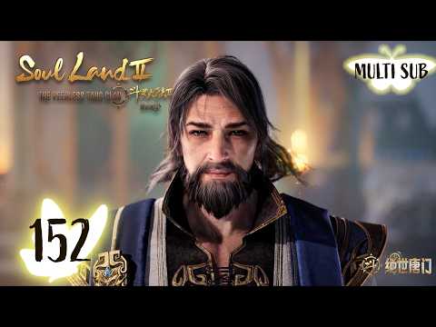 ✨Soul Land 2  EP 152 [MULTI SUB]
