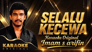 Selalu kecewa karaoke original ( imam s arifin)