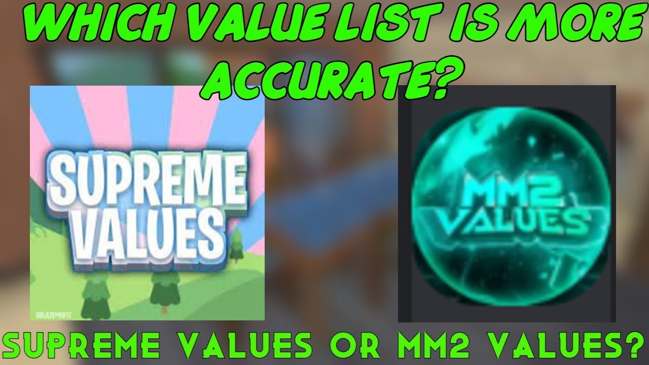 Which MM2 Value list is BETTER? MM2 or SUPREME??? 