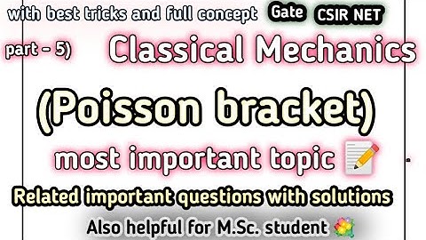 poisson bracket in classical mechanics | poisson bracket canonical transformation | csir ugc net 🔥