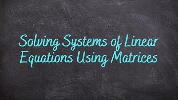 9.1 - Solving Systems of Linear Equations Using Matrices
