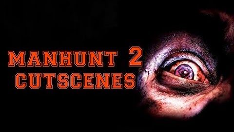 Manhunt 2 remastered | all cutscenes |by mrnemesis