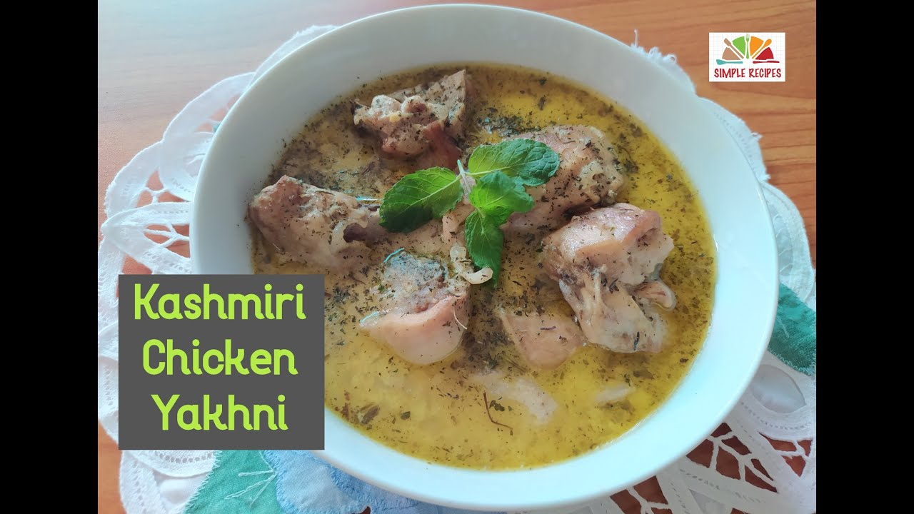 Kashmiri Chicken Yakhni Kashmiri Chicken Yakhni Recipe by Simple