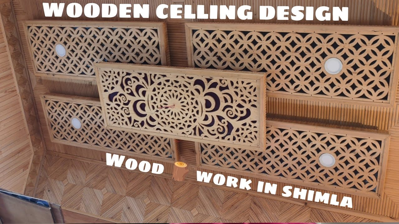 Latest Wood Celling Design/,Hand Made Cutting Wood Celling Design/ Wood Work In Shimla 