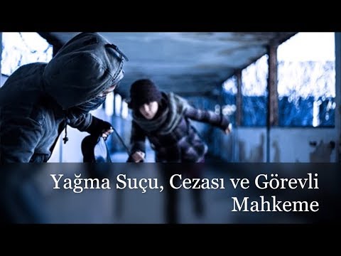 Yağma Suçu, Cezası ve Görevli Mahkeme