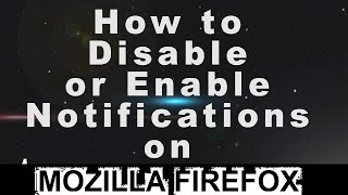 How To Disable Notifications On Mozilla Firefox Browser