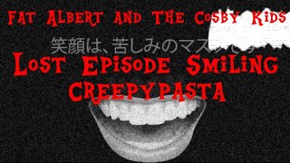 Fat Albert And The Cosby Kids Lost Episode Smiling Creepypasta