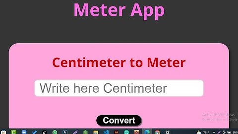 HTML5, CSS3, JavaScript || Meter App || Meter to Centimeter Conversion || Meter to Kilometer