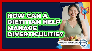 How Can A Dietitian Help Manage Diverticulitis? - Diverticulitis Support Network
