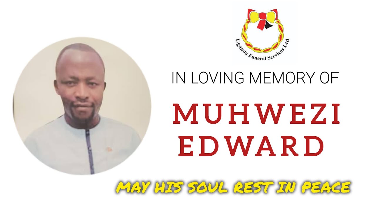 BURIAL CEREMONY  FOR MUHWEZI EDWARD