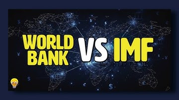 Are the World Bank and the IMF the Same?