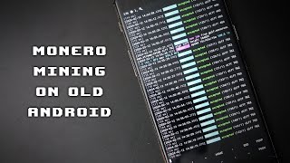 Mining Monero on OLD Android Phones with Termux and XMRig