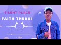 Faith Therui Silent Place latest song