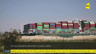 Süveyş Kanalına Alternativ Ticarət Yolları… Süveyş Kanalına Alternativ Ticarət Yolları…