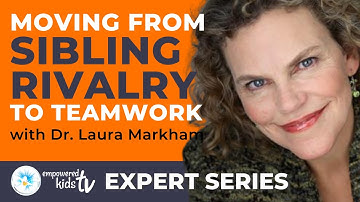 TIRED OF KIDS FIGHTING - Dr Laura Markham - How to Reduce Sibling Rivalry