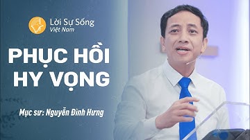 Phục Hồi Hy Vọng | Mục Sư Nguyễn Đình Hưng | Bài Giảng Chúa Nhật