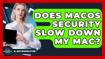 Does macOS Security Slow Down My Mac? | All About Operating Systems News