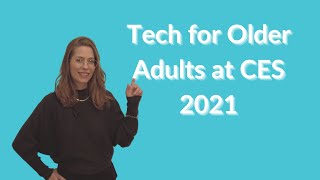 Tech For Older Adults At CES 2021