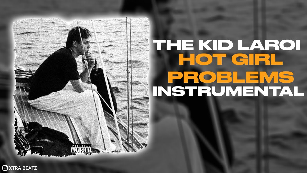The Kid Laroi - Hot Girl Problems (INSTRUMENTAL)