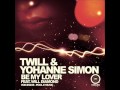 Twill &amp; Yohanne Simon feat Will Diamond - Be My Lover (Radio Edit)