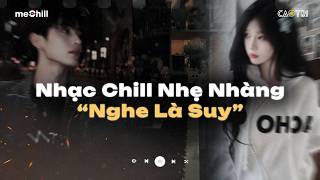 Details Nhạc Chill Nhẹ Nhàng Nghe Là Suy - Những Bản Lofi Buồn Hot Nhất Hiện Nay - Mixtape CaoTri Buồn Update