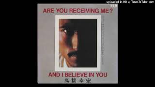 Video thumbnail of "【HD】And I Believe In You (2021 Remaster) - 高橋幸宏"