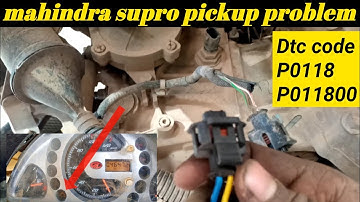 Mahindra supro pickup problem / Dtc code P0118 /P011800