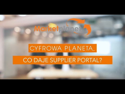 Co daje Portal Dostawcy Supplier Portal - Cyfrowa Planeta - odc. 5