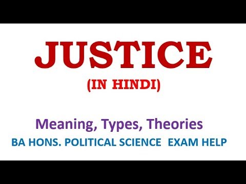JUSTICE: MEANING, TYPES, THEORIES