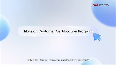 eLearning – Hikvision Customer Certification Program